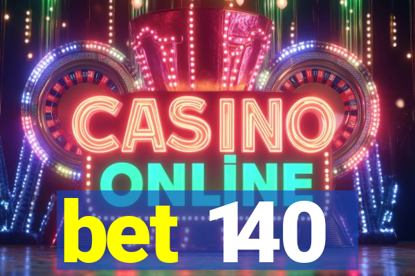 bet 140